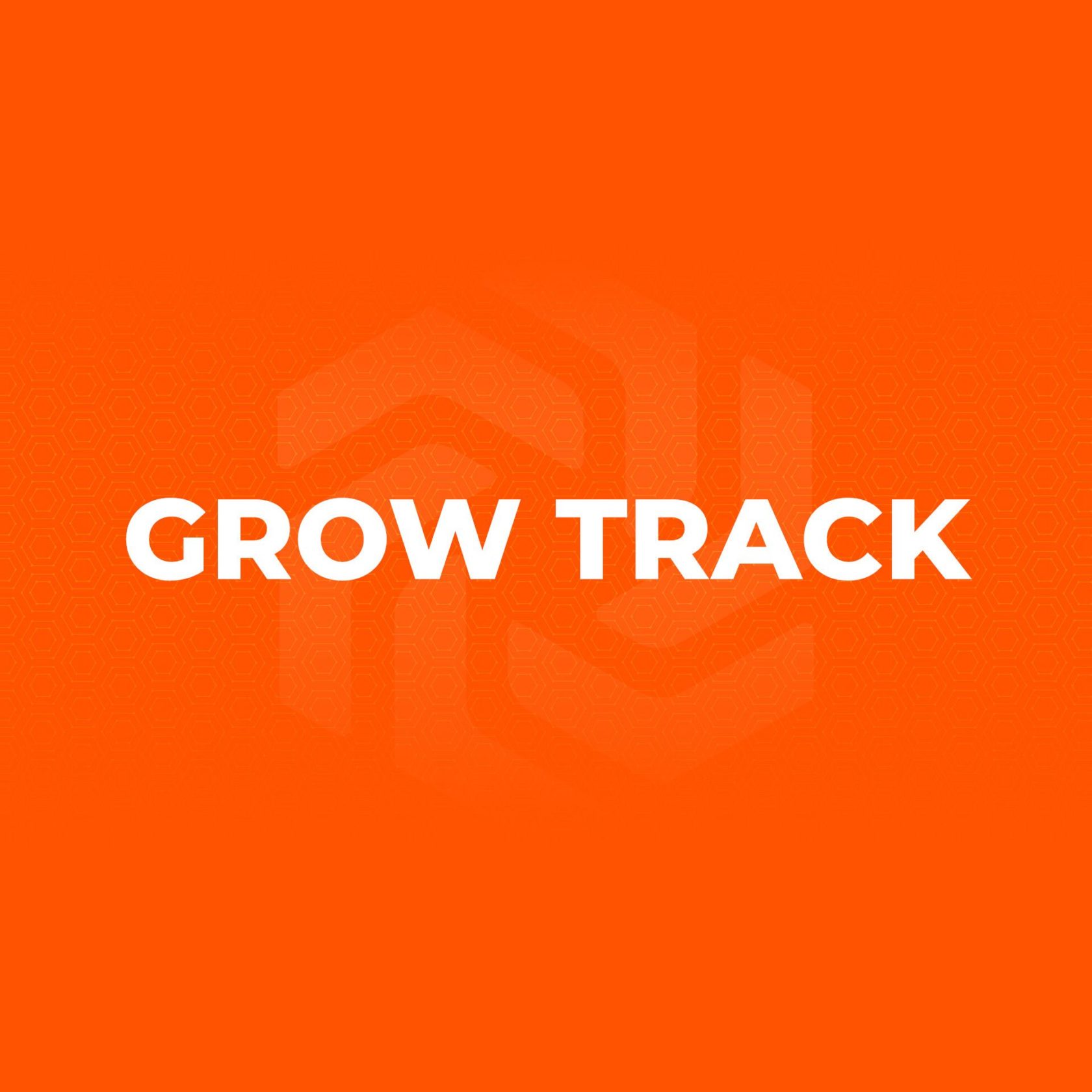 Grow Track: Fast Track